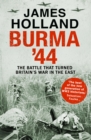Image for Burma &#39;44  : the battle that turned the war in the Far East