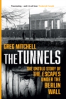 Image for The tunnels  : the untold story of the escapes under the Berlin Wall