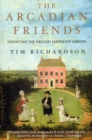 Image for The Arcadian friends  : inventing the English landscape garden