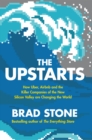 Image for The upstarts  : how Uber, Airbnb and the killer companies of the new Silicon Valley are changing the world