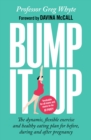 Image for Bump it up  : the dynamic, flexible exercise and healthy eating plan for before, during and after pregnancy