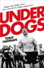 Image for Underdogs  : Keegan Hirst, Batley and a year in the life of a Rugby League town