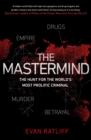 Image for The mastermind  : the hunt for the world&#39;s most prolific criminal