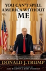 Image for You can&#39;t spell America without ME  : the really tremendous inside story of my fantastic first year as President Donald J. Trump