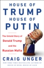 Image for House of Trump, House of Putin  : the untold story of Donald Trump and the Russian mafia