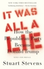 Image for It was all a lie  : how the Republican Party became Donald Trump