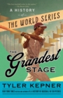 Image for The Grandest Stage : A History of the World Series
