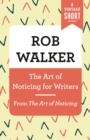 Image for Art of Noticing for Writers: From The Art of Noticing