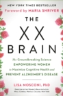 Image for The XX brain: the groundbreaking science empowering women to maximize cognitive health and prevent Alzheimer&#39;s disease