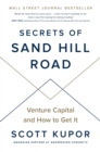 Image for Secrets of Sand Hill Road: venture capital and how to get it