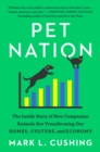 Image for Pet Nation: How America Transformed the Role of Pets and Turned Society Upside Down