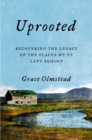 Image for Uprooted  : recovering the legacy of the places we&#39;ve left behind