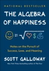 Image for The algebra of happiness: notes on the pursuit of success, love, and meaning