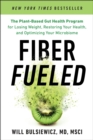 Image for Fiber Fueled : The Plant-Based Gut Health Program for Losing Weight, Restoring Your Health, and Optimizing Your Microbiome