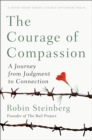 Image for The courage of compassion  : a journey from judgment to connection