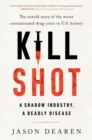 Image for Kill shot  : a shadow industry, a deadly disease
