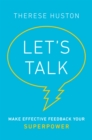 Image for Let&#39;s talk: make effective feedback your superpower
