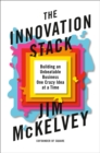 Image for The innovation stack: building an unbeatable business one crazy idea at a time