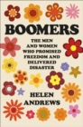 Image for Boomers  : the men and women who promised freedom and delivered disaster