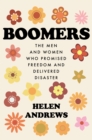 Image for Boomers: The Men and Women Who Promised Freedom and Delivered Disaster