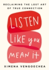 Image for Listen Like You Mean It: Reclaiming the Lost Art of True Connection