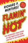 Image for Flamin&#39; Hot: The Incredible True Story of One Man&#39;s Rise from Janitor to Top Executive