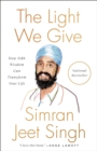 Image for The Light We Give : How Sikh Wisdom Can Transform Your Life