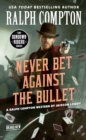 Image for Ralph Compton Never Bet Against the Bullet