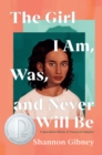 Image for Girl I Am, Was, and Never Will Be