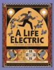 Image for A life electric  : the story of Nikola Tesla