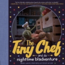 Image for The tiny chef  : and da nighttime bladventure