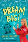 Image for Dream Big! : How to Reach for Your Stars
