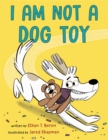 Image for I Am Not a Dog Toy