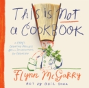 Image for This Is Not a Cookbook