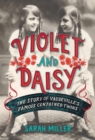 Image for Violet and Daisy  : the story of vaudeville&#39;s famous conjoined twins