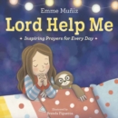 Image for Lord Help Me : Inspiring Prayers for Every Day