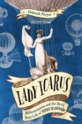 Image for Lady Icarus  : Balloonmania and the brief, bold life of Sophie Blanchard