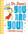 Image for Dr. Seuss&#39;s You Are You! A Birthday Greeting
