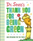 Image for Dr. Seuss&#39;s Thank You for Being Green: And Speaking for the Trees