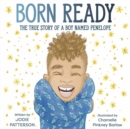 Image for Born ready  : the true story of a boy named Penelope