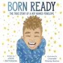 Image for Born Ready: The True Story of a Boy Named Penelope