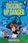 Image for Story Pirates Present: Digging Up Danger. The