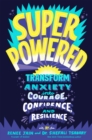 Image for Superpowered  : transform anxiety into courage, confidence, and resilience