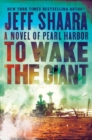 Image for To wake the giant  : a novel of Pearl Harbor