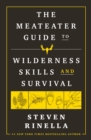 Image for The MeatEater Guide to Wilderness Skills and Survival