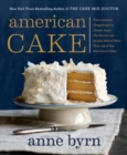 Image for American cake  : from colonial gingerbread to classic layer, the stories and recipes behind more than 125 of our best-loved cakes