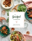 Image for The Goodful cookbook  : simple and balanced recipes to live well