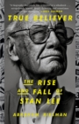 Image for True believer  : the rise and fall of Stan Lee