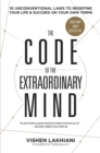 Image for The Code of the Extraordinary Mind : 10 Unconventional Laws to Redefine Your Life and Succeed on Your Own Terms