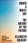 Image for Under a White Sky : The Nature of the Future